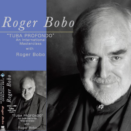  “TUBA　PROFONDO”～An International Masterclass with Roger Bobo【DVD】